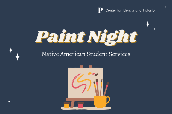 Native American Student Services. Paint Night. Center for Identity and Inclusion.